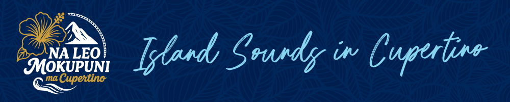 Na Leo Mokupuni ma Cupertino - Island Sounds in Cupertino